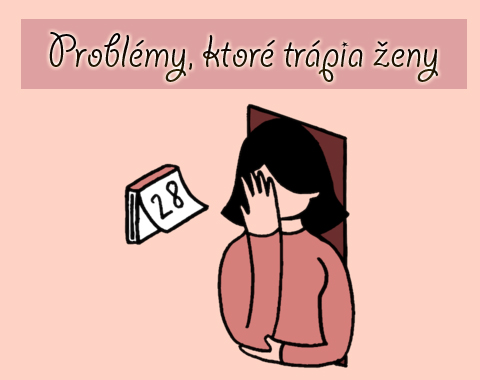 Problémy, ktoré trápia ženy